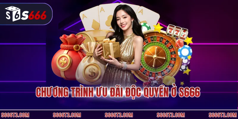 Chương trình ưu đãi độc quyền ở S666